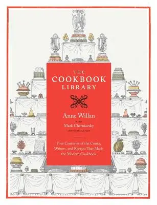 Knihovna kuchařek, 35: Čtyři století kuchařů, spisovatelů a receptů, které vytvořily moderní kuchařku - The Cookbook Library, 35: Four Centuries of the Cooks, Writers, and Recipes That Made the Modern Cookbook