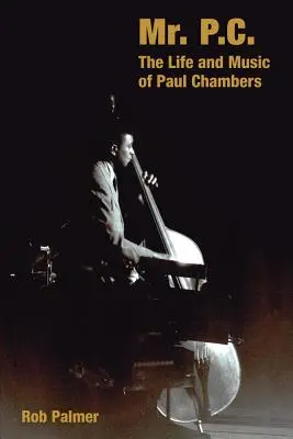 Pan P.C.: Život a hudba Paula Chamberse - Mr. P.C.: The Life and Music of Paul Chambers