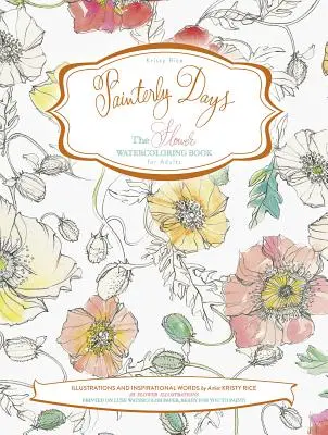 Painterly Days: Květinové akvarely pro dospělé - Painterly Days: The Flower Watercoloring Book for Adults