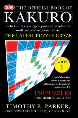 Oficiální kniha Kakuro: Kniha 1: 150 hádanek - snadných, středně těžkých a těžkých - The Official Book of Kakuro: Book 1: 150 Puzzles -- Easy, Medium, and Hard