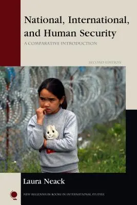 Národní, mezinárodní a lidská bezpečnost: Srovnávací úvod, druhé vydání - National, International, and Human Security: A Comparative Introduction, Second Edition