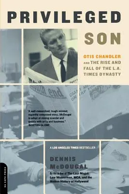 Privilegovaný syn: Otis Chandler a vzestup a pád dynastie L.A. Times - Privileged Son: Otis Chandler and the Rise and Fall of the L.A. Times Dynasty