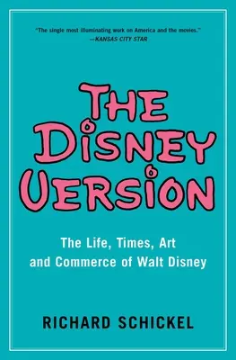 Disneyho verze: Walt Disney: život, doba, umění a obchod Walta Disneyho - The Disney Version: The Life, Times, Art and Commerce of Walt Disney