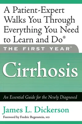První rok: Cirhóza: Základní průvodce pro nově diagnostikované pacienty. - The First Year: Cirrhosis: An Essential Guide for the Newly Diagnosed