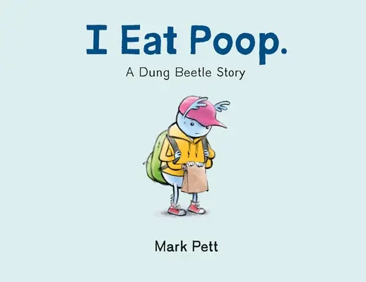 I Eat Poop.: Příběh brouka hovnivála - I Eat Poop.: A Dung Beetle Story