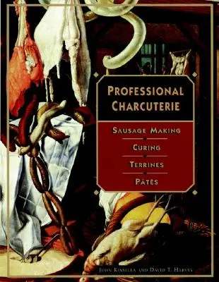 Profesionální uzenářství: Klobásy, uzeniny, teriny a ptesnídávky: nová kniha o uzenářství. - Professional Charcuterie: Sausage Making, Curing, Terrines, and Ptes