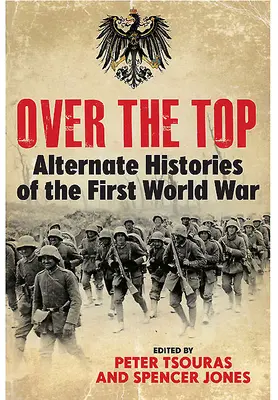 Over the Top: Alternativní historie první světové války - Over the Top: Alternate Histories of the First World War