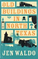Staré budovy v severním Texasu - Old Buildings in North Texas