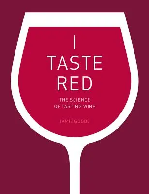 Chutná mi červené: Vědecké poznatky o degustaci vína - I Taste Red: The Science of Tasting Wine