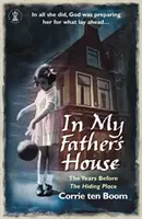 V domě mého otce: Léta před „Úkrytem - In My Father's House: The Years before 'The Hiding Place'