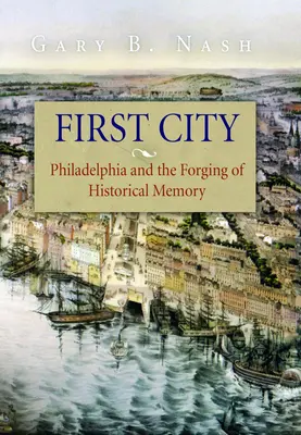 První město: Filadelfie a utváření historické paměti - First City: Philadelphia and the Forging of Historical Memory