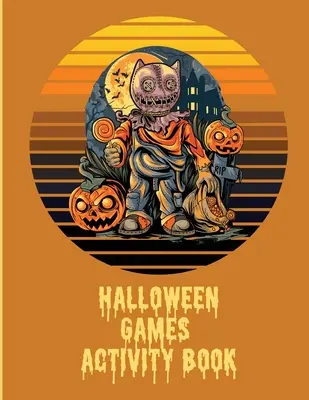 Kniha aktivit pro děti s halloweenskými hrami: Pro dospívající - Prázdninové přiřazování - Slovní hádanky - Halloween Games Activity Book For Kids: For Teens - Holiday Matching - Word Scrambles
