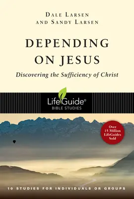 Závislost na Ježíši: Objevování Kristovy dostatečnosti - Depending on Jesus: Discovering the Sufficiency of Christ