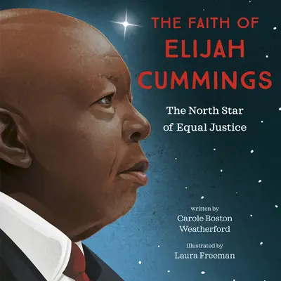 Víra Elijaha Cummingse: The North Star of Equal Justice (Severní hvězda rovné spravedlnosti) - The Faith of Elijah Cummings: The North Star of Equal Justice