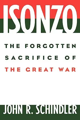 Isonzo: Zapomenutá oběť Velké války - Isonzo: The Forgotten Sacrifice of the Great War