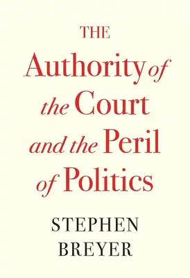 Autorita soudu a nebezpečí politiky - The Authority of the Court and the Peril of Politics