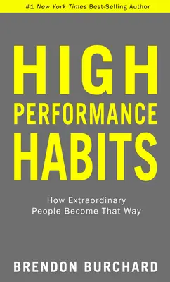 Návyky vysoké výkonnosti: Jak se výjimeční lidé stávají takovými - High Performance Habits: How Extraordinary People Become That Way