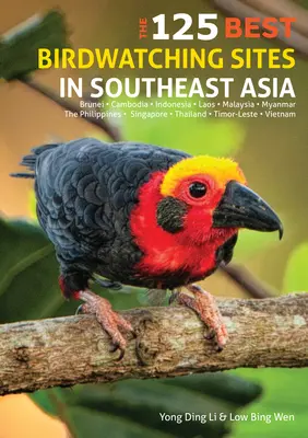 125 nejlepších míst pro pozorování ptáků v jihovýchodní Asii - The 125 Best Birdwatching Sites in Southeast Asia