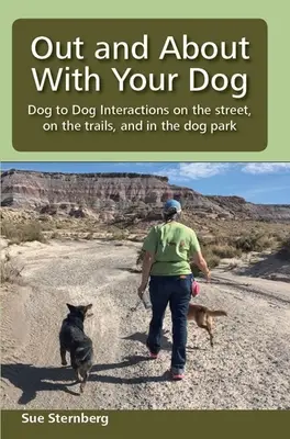 Venku a na cestách se psem: Psí interakce na ulici, na stezkách a v psím parku. - Out and About with Your Dog: Dog to Dog Interactions on the street, on the trails, and in the dog park