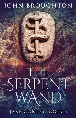 Hadí hůlka: Příběh o ley liniích, pozemských silách, templářích a bájných hadech: Alfredův příběh: A Tale of Ley Lines, Earth Powers, Templars and Mythical Serpents - The Serpent Wand: A Tale of Ley Lines, Earth Powers, Templars and Mythical Serpents