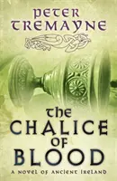Kalich krve (Záhady sestry Fidelmy, kniha 21) - Mrazivá středověká záhada odehrávající se v Irsku v 7. století - Chalice of Blood (Sister Fidelma Mysteries Book 21) - A chilling medieval mystery set in 7th century Ireland