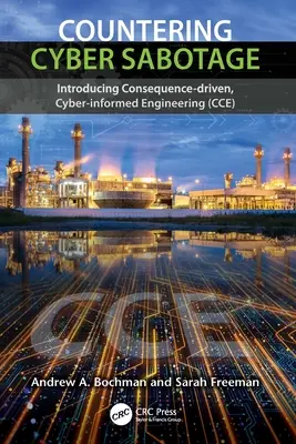 Boj proti kybernetické sabotáži: Zavedení kybernetického inženýrství založeného na důsledcích (CCE) - Countering Cyber Sabotage: Introducing Consequence-Driven, Cyber-Informed Engineering (CCE)