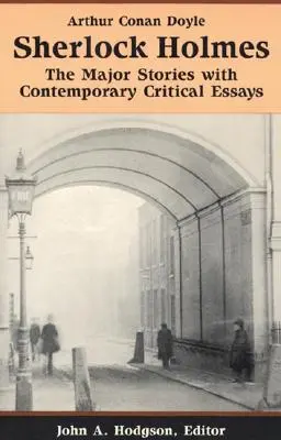 Sherlock Holmes: Hlavní příběhy se současnými kritickými eseji - Sherlock Holmes: The Major Stories with Contemporary Critical Essays