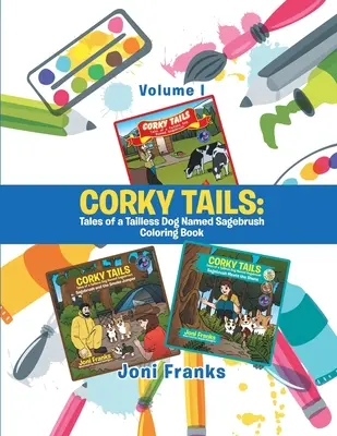 Corky Tails: Příběhy bezocasého psa jménem Sagebrush Omalovánky: Svazek I - Corky Tails: Tales of a Tailless Dog Named Sagebrush Coloring Book: Volume I