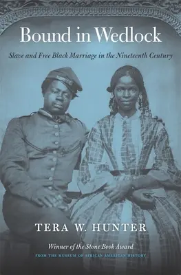 Spoutáni v manželství: Sňatky otroků a svobodných černochů v devatenáctém století - Bound in Wedlock: Slave and Free Black Marriage in the Nineteenth Century