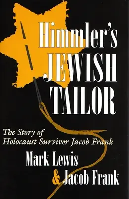 Himmlerův židovský krejčí: Příběh Jacoba Franka, který přežil holocaust - Himmler's Jewish Tailor: The Story of Holocaust Survivor Jacob Frank