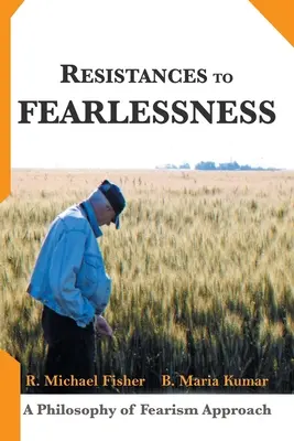 Opory k nebojácnosti: Přístup k filozofii strachu - Resistances to Fearlessness: A Philosophy of Fearism Approach