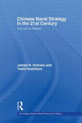 Čínská námořní strategie v 21. století: Obrat k Mahanovi - Chinese Naval Strategy in the 21st Century: The Turn to Mahan