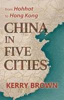 Čína v pěti městech - Od Hohhotu po Hongkong - China in Five Cities - From Hohhot to Hong Kong