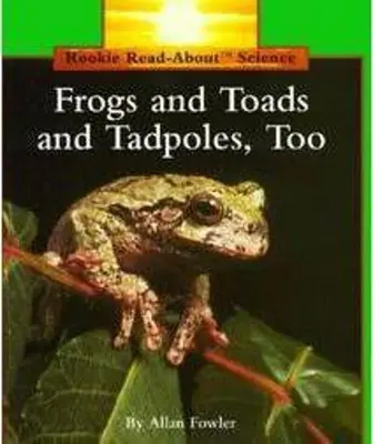 Žáby a ropuchy a také pulci (Rookie Read-About Science: Animals) - Frogs and Toads and Tadpoles, Too (Rookie Read-About Science: Animals)