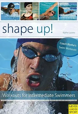 Shape Up!: 100 kondičních plaveckých tréninků - Shape Up!: 100 Conditioning Swim Workouts