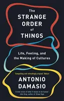 Podivný řád věcí - Život, cit a utváření kultur - Strange Order Of Things - Life, Feeling and the Making of Cultures