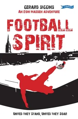 Fotbalový duch: Sjednoceni stojí, sjednoceni stoupají - Football Spirit: United They Stand, United They Soar