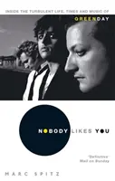 Nikdo tě nemá rád - Uvnitř bouřlivého života, časů a hudby Green Day - Nobody Likes You - Inside the Turbulent Life, Times and Music of Green Day