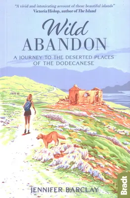 Divoké opuštění: Cesta na opuštěná místa Dodekanésu - Wild Abandon: A Journey to the Deserted Places of the Dodecanese