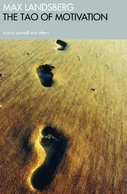 Tao motivace: Inspirujte sebe i ostatní - The Tao of Motivation: Inspire Yourself and Others