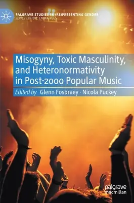 Misogynie, toxická maskulinita a heteronormativita v populární hudbě po roce 2000 - Misogyny, Toxic Masculinity, and Heteronormativity in Post-2000 Popular Music