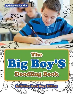 Knížka pro velké kluky - aktivity pro kluky (The Big Boy's Doodling Book - Activities Book Boys Edition) - The Big Boy'S Doodling Book - Activities Book Boys Edition