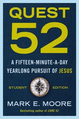 Quest 52 Student Edition: Patnáctiminutová příručka pro denní sledování Ježíše po celý rok - Quest 52 Student Edition: A Fifteen-Minute-A-Day Yearlong Pursuit of Jesus