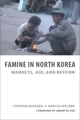 Hladomor v Severní Koreji: Trhy, pomoc a reformy - Famine in North Korea: Markets, Aid, and Reform