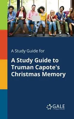 Studijní příručka ke studijní příručce k Vánoční vzpomínce Trumana Capoteho - A Study Guide for a Study Guide to Truman Capote's Christmas Memory