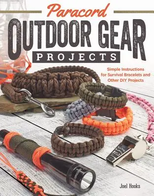 Paracord Outdoor Gear Projects: Jednoduché návody na náramky pro přežití a další projekty pro kutily - Paracord Outdoor Gear Projects: Simple Instructions for Survival Bracelets and Other DIY Projects