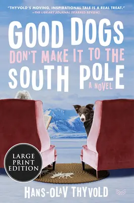 Hodní psi to na jižní pól nedotáhnou - Good Dogs Don't Make It to the South Pole