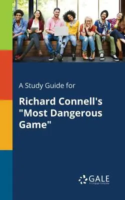 Studijní příručka k románu Richarda Connella Nejnebezpečnější hra - A Study Guide for Richard Connell's Most Dangerous Game