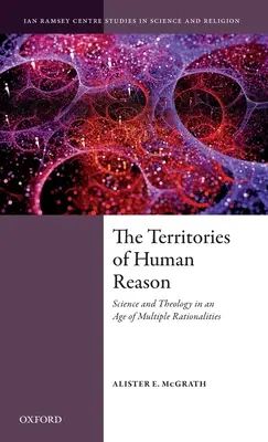 Území lidského rozumu: Věda a teologie ve věku mnohočetné racionality - teritoria lidských dějin (Teritoria lidských dějin) - The Territories of Human Reason: Science and Theology in an Age of Multiple Rationalities
