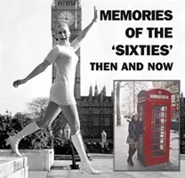 Vzpomínky na šedesátá léta tehdy a dnes - Memories of the 'Sixties' Then and Now